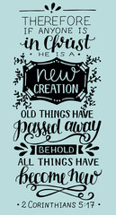 Hand lettering with bible verse If anyone is in Christ, he is new creation, old things have passed away.