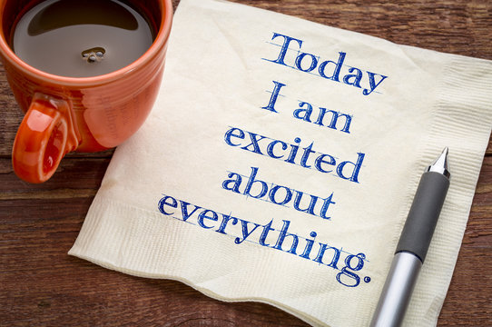 Today I am excited about everything