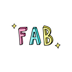 FAB, fabulous text, doodle vector illustration with shiny sparkles, colorful fabulous writing, isolated.
