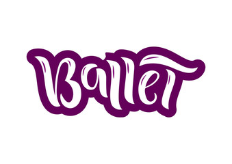 Hand drawn lettering phrase Ballet
