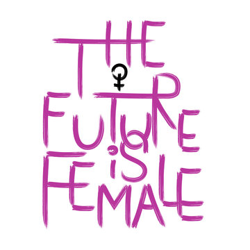  The future is female . Handwritten text .Feminism quote, woman motivational slogan. Feminist saying. Brush lettering.  Vector design.