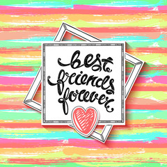 Best friends forever. Vector greeting card, hand drawn letters