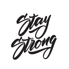 Hand drawn modern type lettering of Stay Strong. Typography Design