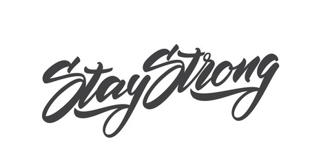 Handwritten modern type lettering of Stay Strong. Typography Design