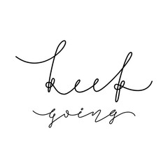 Keep going hand lettered inspirational poster.