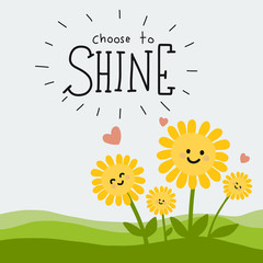 Choose to shine word and cute sunflower cartoon doodle vector illustration