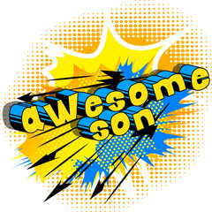 Awesome Son - Comic book style phrase on abstract background.