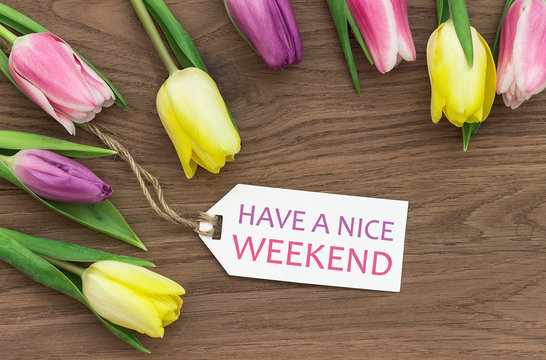 HAVE A NICE WEEKEND Photos | Adobe Stock