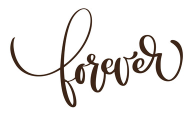 Forever card. Hand drawn lettering text background. Ink illustration. Modern brush calligraphy phrase. Isolated on white background. Hand drawn lettering element for your design.