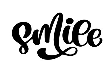 Smile. Hand drawn lettering text typography poster. T shirt hand calligraphic design. Inspirational vector typography illustration phrase Isolated on white background
