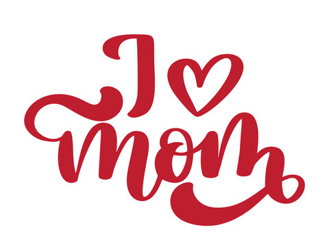 I love mom. Handwritten lettering text for greeting card for mother day. Isolated on white vector illustration