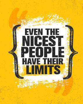 Even The Nicest People Have Their Limits. Inspiring Creative Motivation Quote Poster Template. Vector Typography Banner