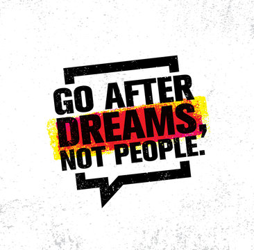 Go After Dreams, Not People. Inspiring Creative Motivation Quote Poster Template. Vector Typography Banner Design