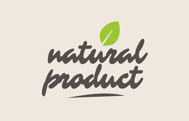natural product word or text with green leaf. Handwritten lettering