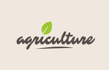 agriculture word or text with green leaf. Handwritten lettering