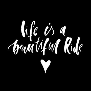 life is a beautiful ride text black lettering calligraphy