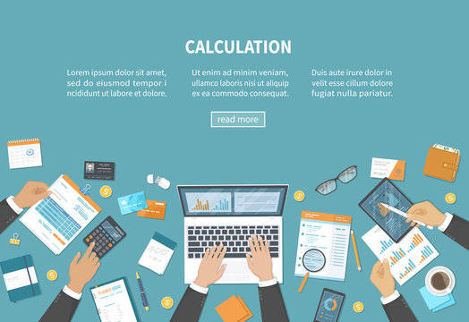 Calculation concept. Tax accounting. Financial analysis, analytics, planning, statistics, research. Businessmen hands on the desk. Office supplies, documents, tablet, laptop, phone. Top view Vector