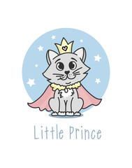 Little Prince Vector poster with hand drawn cute cat and decor elements. Handdrawn card for child. Little Prince phrase and inspiration quote. Design for t-shirt, prints, card or invitation.
