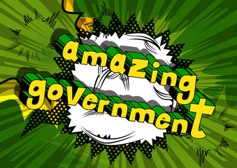 Amazing Government - Comic book style phrase on abstract background.