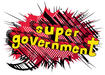 Super Government - Comic book style phrase on abstract background.