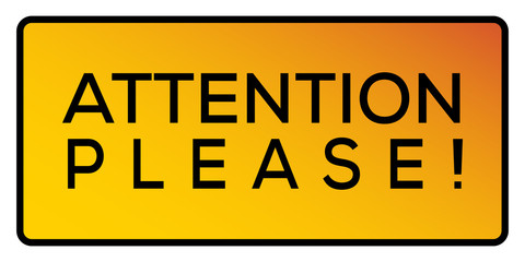Yellow sign with attention please text