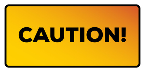 Yellow sign with caution text