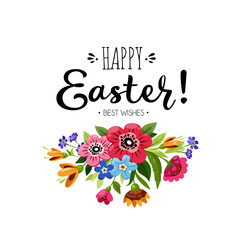 Template of Happy Easter card with bouquet of flowers and inscription. Hand drawn lettering Happy Easter Best Wishes .