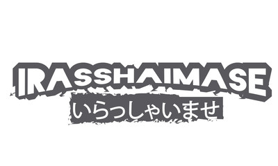 irasshaimase and japan font means "Welcome to the store!" 
