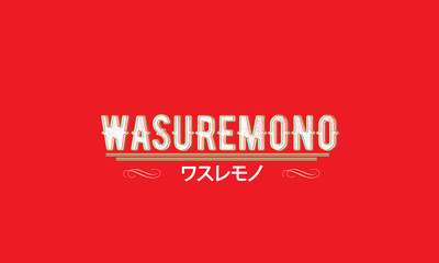 wasuremono means something forgotten
