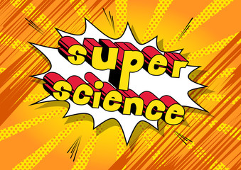 Super Science - Comic book style phrase on abstract background.