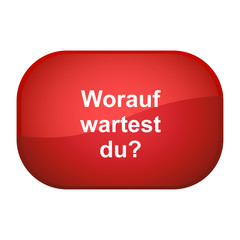 Glossy Button rot - Worauf wartest du