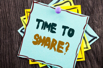 Word, writing, text  Time To Share Question. Business concept for Your Story Sharing Feedback Suggestion Information  written on Blue Sticky Note Paper on the wooden background.