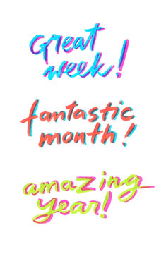 Set of positive inspiring quotes "great week", "fantastic month" and "amazing year" painted in highlight marker pen on clean white background