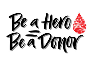 Vector lettering of  text Be a Hero Be a Donor. Modern calligraphy.Template of  label, icon, tag,  banner of blood donor day,  background. Inscription for journal. Print for gift products