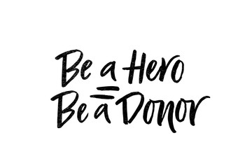 Vector lettering of  text Be a Hero Be a Donor. Modern calligraphy.Template of  label, icon, tag,  banner of blood donor day,  background. Inscription for journal. Print for gift products