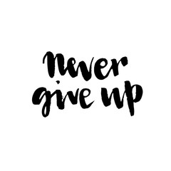 Fototapeta premium Never give up motivational quote. Hand written inscription. Hand drawn lettering. Never give up phrase. Vector illustration.