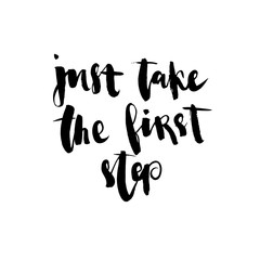 Just take the first step. Handwritten ink lettering. Hand drawn vector elements. Modern brush calligraphy.