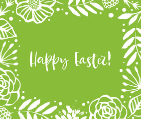 Happy Easter. Green flower frame. Calligraphy greeting card. Hand drawn design elements. Handwritten modern brush lettering. Vector illustration.