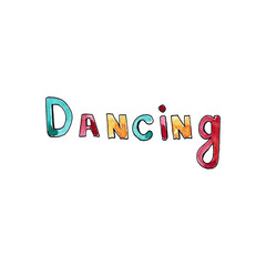 Watercolor hand drawn colorful lettering Dancing isolated on white