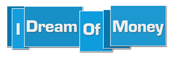 I Dream Of Money Blue Horizontal Boxes 