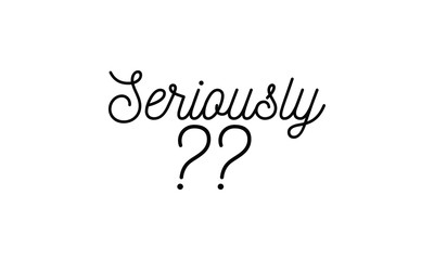 Print,seriously,balck,??,vektor,quotes,t-shirt