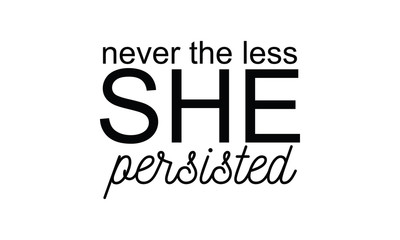 she,t-shirt,quotes,words,never,persisted,sister