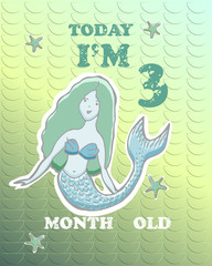 Vector baby milestone card for girl or boy. Today I am three month old. Holographic background. Mermaid.