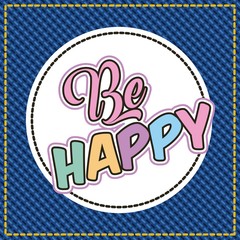 be happy words on round sticker ornament vector illustration