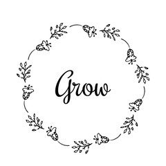 Grow text Flower wreath, Hand drawn laurel with motivational quote. Greeting card Design for invitations, quotes, blogs, posters Vector illustartion