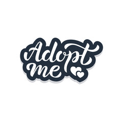 Adopt me - hand lettering sticker. Retro style. Isolated on white background. Vector illustration.