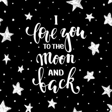 i love you to the moon and back. Hand drawn creative calligraphy and brush pen lettering. design for holiday greeting card and invitation wedding, Valentine s day, Happy love day.