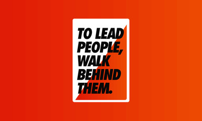 To Lead People, Walk Behind Them Motivational Minimalist Poster Quote Design