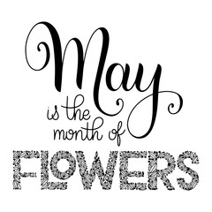 May is the month of flowers lettering. Elements for invitations, posters, greeting cards. Seasons Greetings