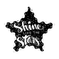 Shine like the stars lettering.  Inspirational quote.